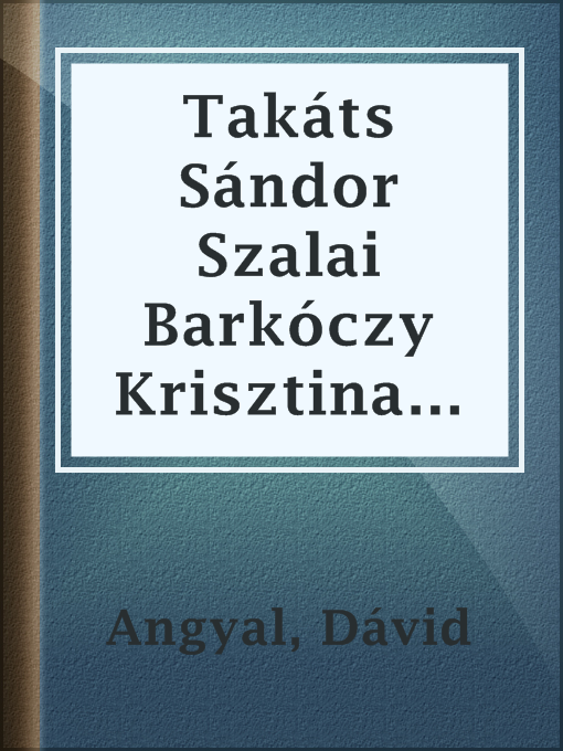 Title details for Takáts Sándor Szalai Barkóczy Krisztina 1671-1724 czímű könyvének ismertetése by Dávid Angyal - Available